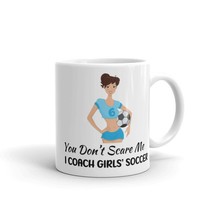 Soccer Coach Gift, You Don&#39;t Scare Me I Coach Girls Soccer Mug, Soccer G... - $17.69