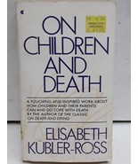 On Children and Death by Elisabeth Kubler-Ross - £7.77 GBP