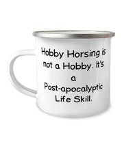 Hobby Horsing is not a Hobby. It&#39;s a Post-apocalyptic Life. 12oz Camper Mug, Hob - £15.31 GBP