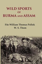 Wild sports of Burma and Assam [Hardcover] - £37.41 GBP