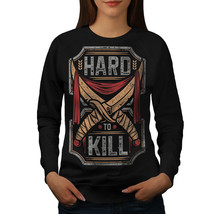 Hard To Kill Jumper Scary Slogan Women Sweatshirt - $18.99