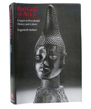 Eugenia W.  Herbert RED GOLD OF AFRICA Copper in Precolonial History and Culture - £85.03 GBP