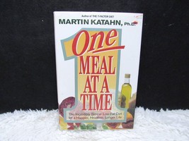 1991 One Meal at a Time by Martin Katahn, PhD The Incredibly Simple Hard... - $6.75