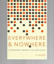Everywhere and Nowhere : Contemporary Feminism United States Jo Reger Paperback - £11.45 GBP
