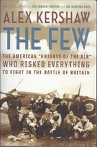 The Few (American pilots in the Battle of Britain) from Alex Kershaw - $12.50