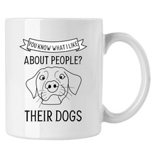 Dog Mug, Dog Lover Mug, Funny Mug, You Know What I Like About People Their Dogs  - £13.48 GBP