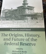 The Origins, History,and Future of the Federal Reserve A Return to Jekyl... - $69.29