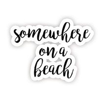 Somewhere On A Beach - Inspirational Quote Stickers - 2.5" Vinyl Decal - Laptop, - £10.38 GBP