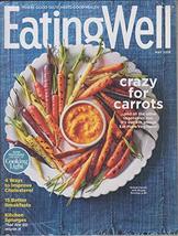 Eating Well May 2019 Crazy For Carrots (4th Annual Eat More Vegetable Is... - $6.64