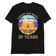 Cheers and Beers to My 20 Years 20th Birthday 20 Years Old Gift T-Shirt Black - $19.55+