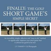 Finally: The Golf Short Game&#39;s Simple Secret: Vol 2 Tamayo, J F - £19.98 GBP