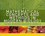 Mathematical Concepts and Methods in Modern Biology: Using Modern Discre... - $25.20