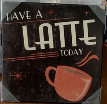 Target Wall Art Plaque - Have a Latte Today- 12" x 12" -  BRAND NEW  VERY CUTE - $21.77