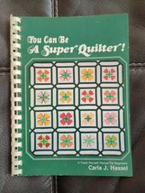 You Can Be a Super Quilter! Carla Hassel A Teach-Yourself Manual 1983 Signed - £11.25 GBP