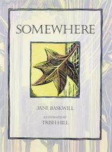 Somewhere [Hardcover] Baskwill, Jane and Hill, Trish - $11.86