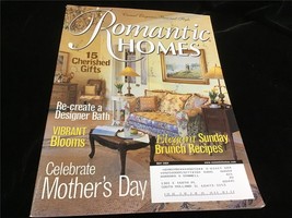 Romantic Homes Magazine May 2004 Celebrate Mother&#39;s Day, Elegant Sunday Recipes - £9.45 GBP
