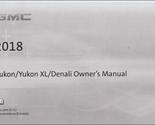 2018 GMC Yukon, XL, Denali Owners Manual [Paperback] GMC - £48.53 GBP