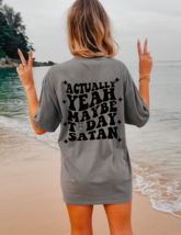 Actually Yeah Maybe Today Satan Graphic Tee T-Shirt Funny For Women - £15.97 GBP