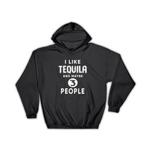 I Like Tequila And Maybe 3 People : Gift Hoodie Funny Joke Drink Bar - £28.76 GBP