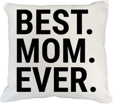 Best Mom Ever. White Pillow Cover For Mom, Mothers, Mommy, Mama, Grandmother, Mo - £19.83 GBP+