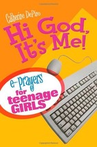 Hi God, It&#39;s Me!: E-Prayers for Teenage Girls by Catherine Depino - Very Good - £8.51 GBP