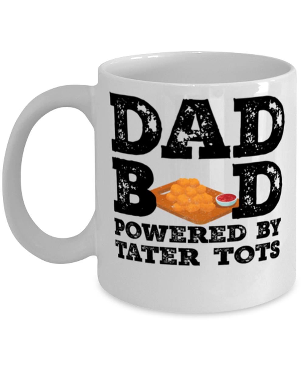 Dad Bod Powered By Tater tots Funny Mug Food Lovers Father Figure Gifts Idea