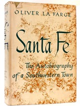 Oliver La Farge SANTA FE The Autobiography of a Southwestern Town 1st Edition 1s - £71.91 GBP