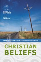 Christian Beliefs: Twenty Basics Every Christian Should Know [Paperback] Wayne G - £14.37 GBP