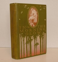 In The Morning Glow,1902,Roy Rolfe Gilson,1st Ed.Illust. - £18.80 GBP