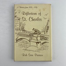 Reflections of St Charles Illinois 1833-1976 by Ruth Seen Pearson Hardcover 1st - £31.15 GBP