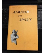 Vintage 1950s Handbook Aiming For Sport Rifle Gun Brochure Hunting Book - £47.17 GBP