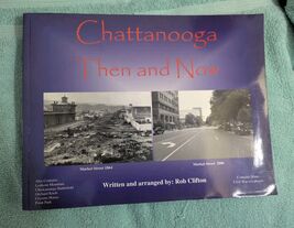 Chattanooga Then and Now (2006) Signed by Rob Clifton (Pictorial History)  - $19.95