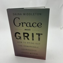 Grace Meets Grit: How to Bring Out the Remarkable, Courageous Leader Within - £25.95 GBP