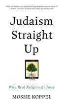 Koren Publishers Judaism Straight Up Why Real Religion Endures   - £18.65 GBP