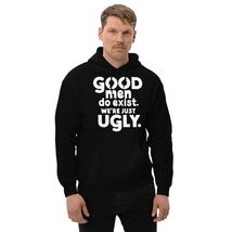 Good Men Do Exist We&#39;re Just Ugly Unisex Hoodie. Funny Fathers Day Tee. ... - $35.63+