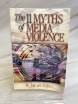 The 11 Myths of Media Violence by W. James Potter Paperback - $24.19