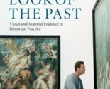 The Look of the Past : Visual and Material Evidence in Historical Practice - £5.96 GBP