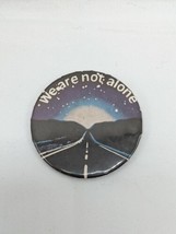 Vintage We Are Not Alone Pin Pinback 2.25&quot; Badge A Mint Laselle  - £7.09 GBP