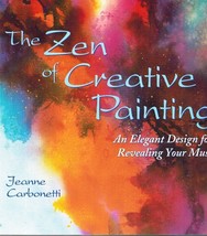 The Zen Of Creative Painting An Elegant Design For Revealing Your Muse - $8.96