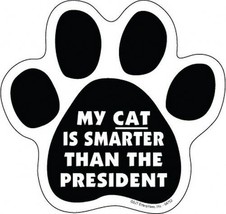 MY CAT IS SMARTER THAN THE PRESIDENT PAW PRINT Fridge Car Magnet 5x5 LAR... - $5.89