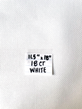 White Aida 18 Count Cross Stitch Fabric 100% Cotton 11-1/2&quot; x 18&quot; - $8.50