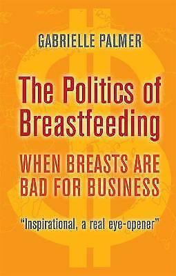 Politics Of Breastfeeding GC English Palmer Gabrielle Pinter And Martin ... - $18.31