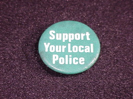 Vintage Support Your Local Police Pinback Button - $5.95