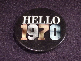 Retro Hello 1970 Pinback Button, for New Year's Eve or Day - $5.95