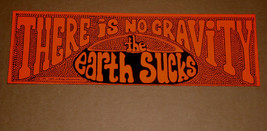 Hippie Bumpersticker Vintage 1970 Universal There Is No Gravity The Eart... - £27.51 GBP