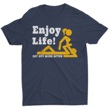 Enjoy Life Eat Out More Often Men&#39;s Shirt Gift Funny Humor Offensive T-Shirt Tee - £11.80 GBP+