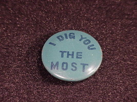 I Dig You The Most Retro Pinback Button - $7.95