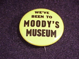 We&#39;ve Been To Moody&#39;s Museum Pinback Button, Pin - $5.95