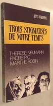 Trois Stigmatises de Notre Temps, Therese Neumann, Padre Pio, Marthe Robin - £3.99 GBP