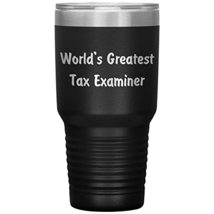 World&#39;s Greatest Tax Examiner - 30oz Insulated Tumbler - Black - $31.50